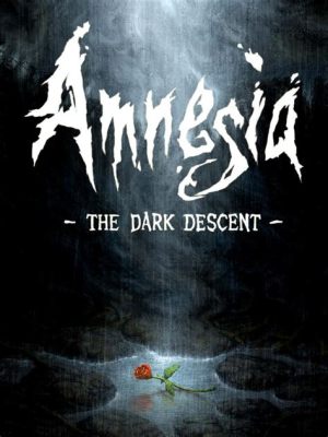 Amnesia: The Dark Descent - A Gripping Psychological Horror Adventure Through Abandoned Castles and Twisted Minds!